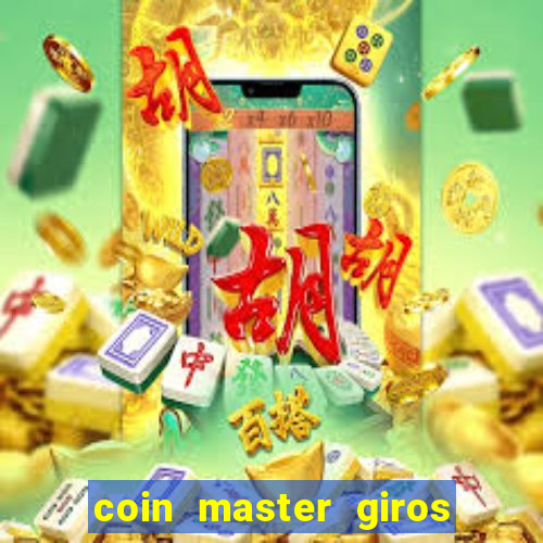 coin master giros gratis toda hora